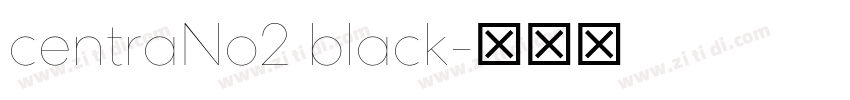 centraNo2 black字体转换